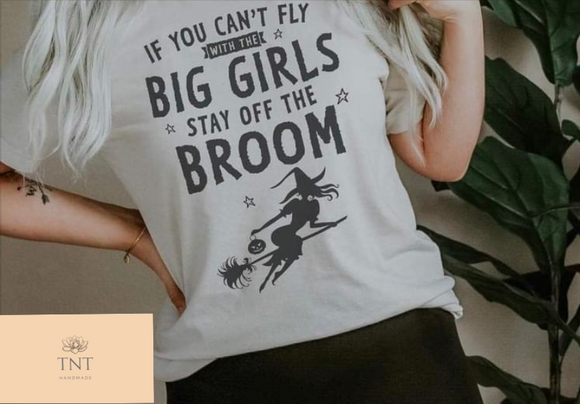 If you Can't Fly with the Big Girls Stay off the Broom
